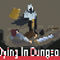Dying in Dungeon