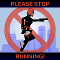 Please Stop Running