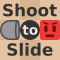 Shoot to Slide