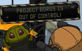 Project Borgs Is Out Of Control